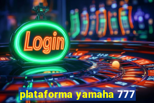 plataforma yamaha 777